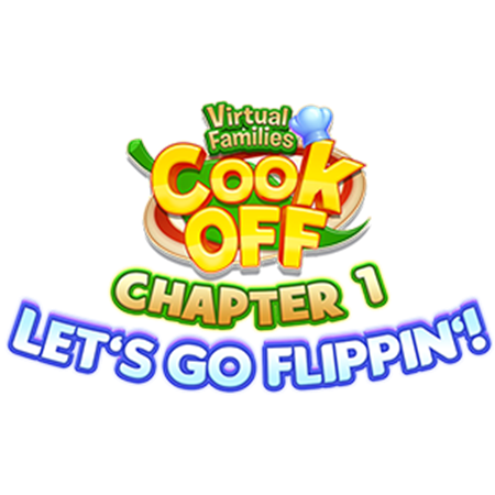 Virtual Families Cook Off Chapter 1 Let's Go Flippin'