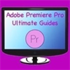 Adobe Premiere Pro Ultimate Guides