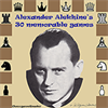 Memorable Chess Games - Alexander Alekhine