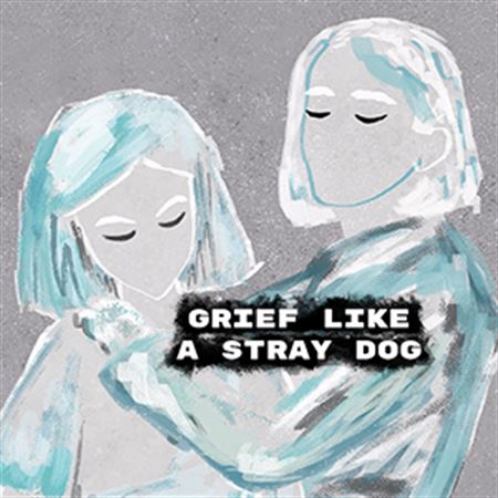 Grief like a stray dog