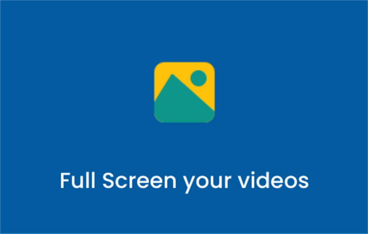 Full screen your Videos