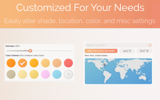Customized for your needs. Easily alter shade, location, color, and misc settings