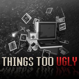 Aperçu Things Too Ugly