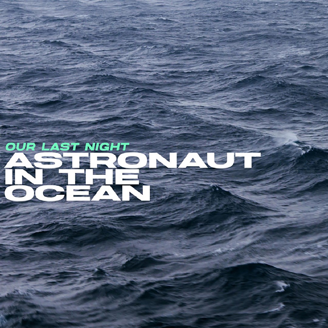 Astronaut In The Ocean Our Last Night