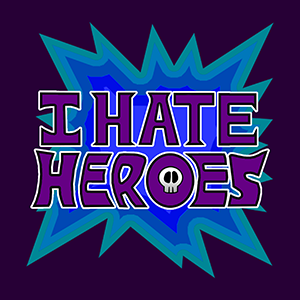 I Hate Heroes