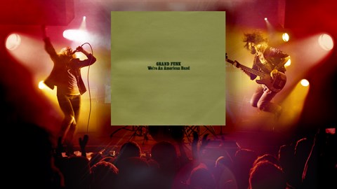 "We're an American Band" - Grand Funk Railroad
