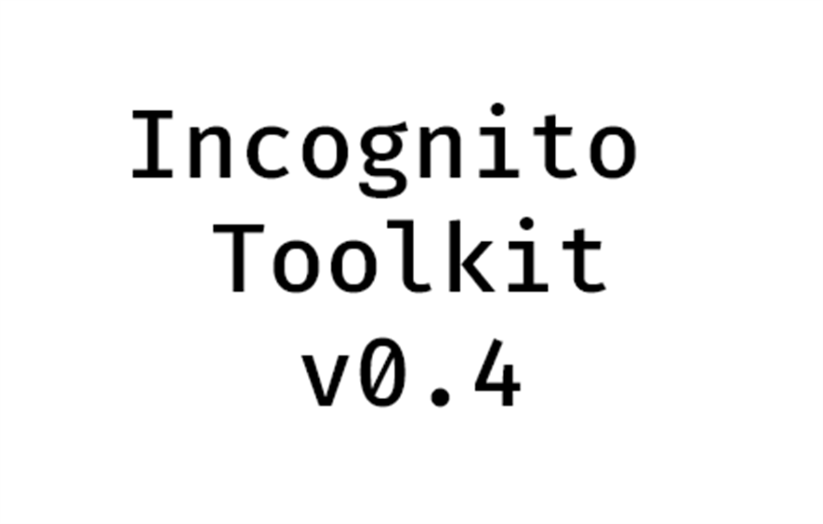 Incognito Toolkit
