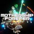Mothership Forever