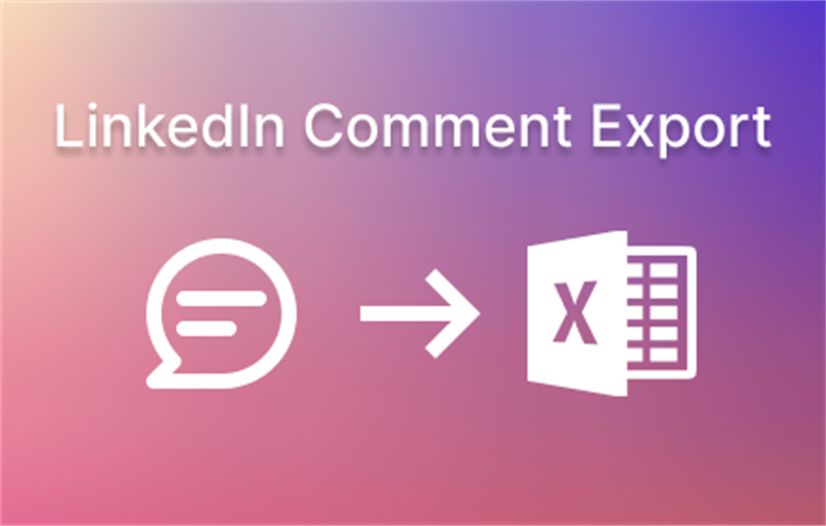 Comment Export for LinkedIn™️