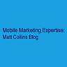 Mobile Marketing Expertise: The Matt Collins Blog