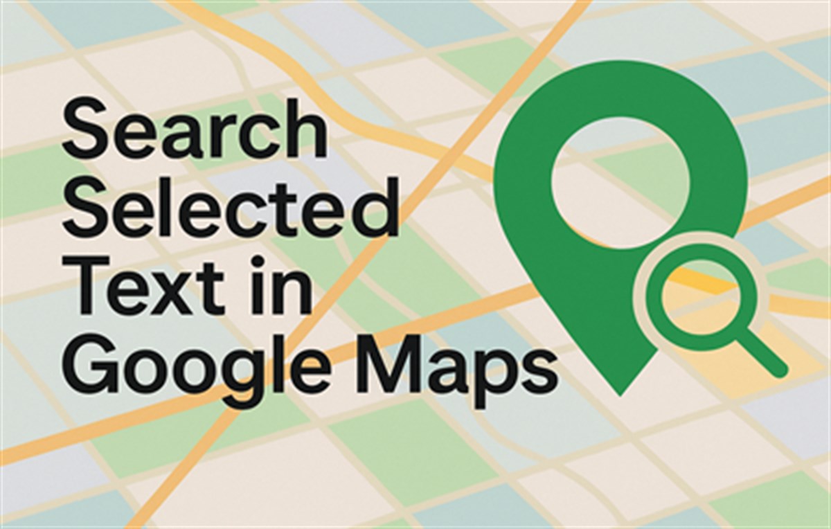 Search Selected Text in Google Maps