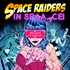 Space Raiders in Space