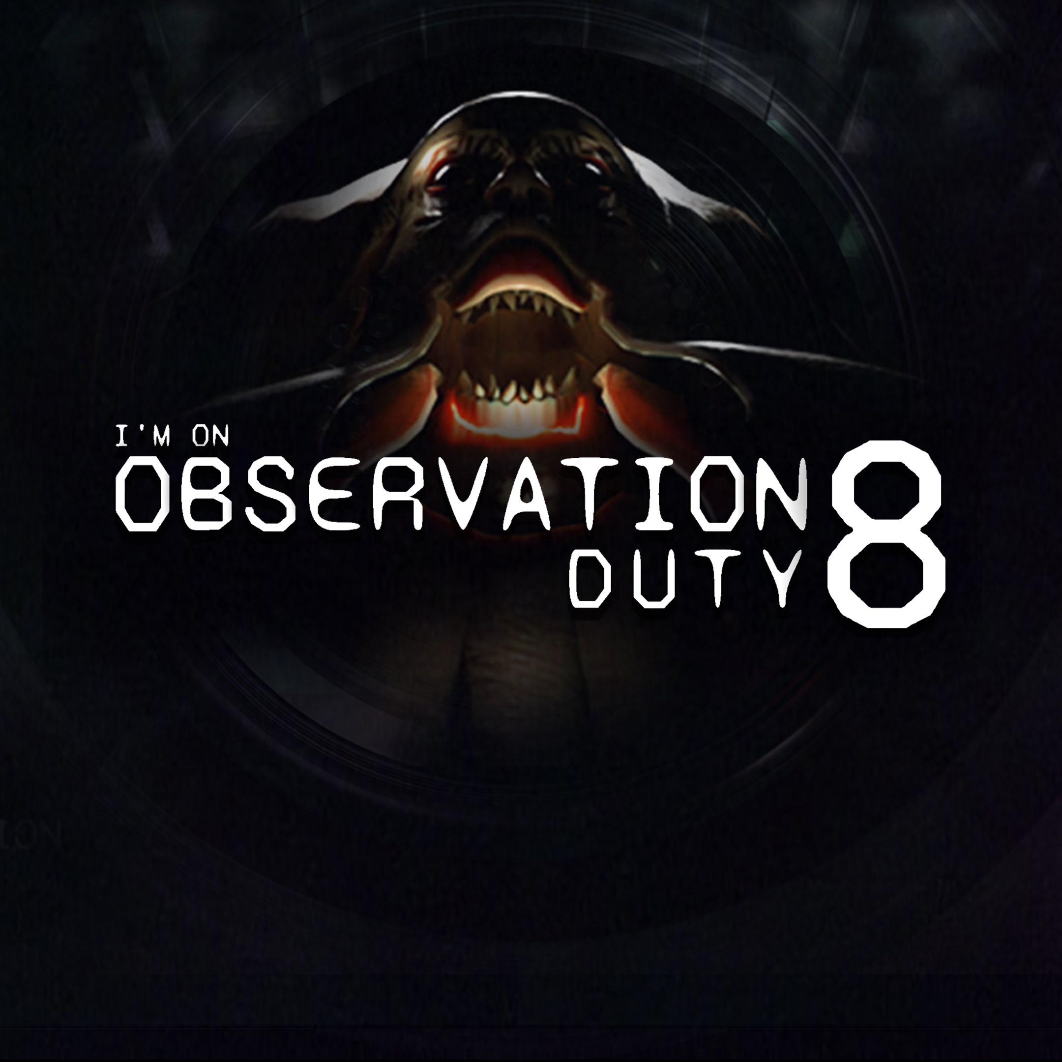 I'm on Observation Duty 8