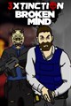 3XTINCTION + BROKEN MIND