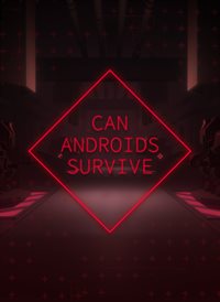CAN ANDROIDS SURVIVE