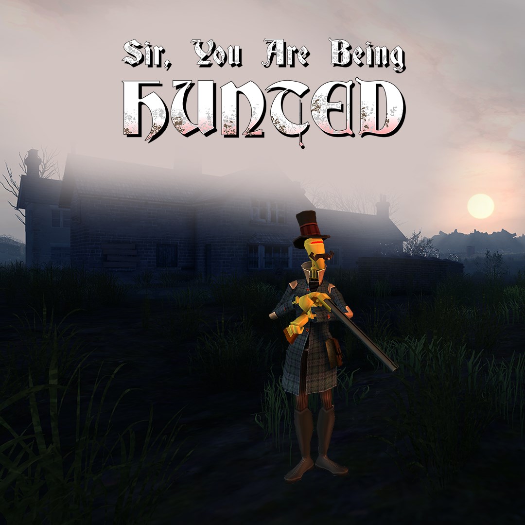Sir, You Are Being Hunted