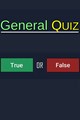 General Quiz - True OR False