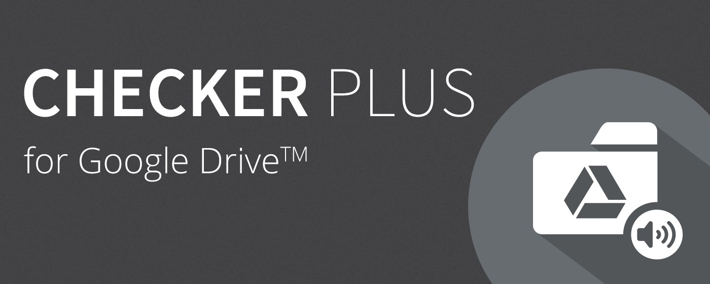Checker Plus for Google Drive™ marquee promo image