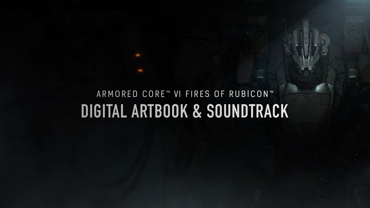 ARMORED CORE™ VI FIRES OF RUBICON™ Digital Artbook & Soundtrack