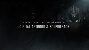 ARMORED CORE™ VI FIRES OF RUBICON™ Digital Artbook & Soundtrack