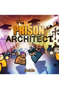 Prison Architect Guide by GuideWorlds.com