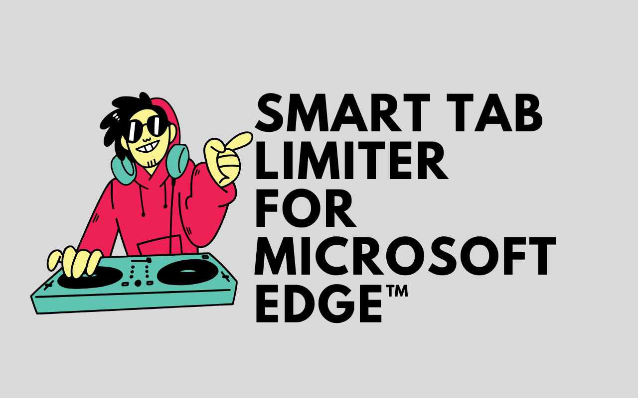 AI Smart Tab Limiter for MS Edge™