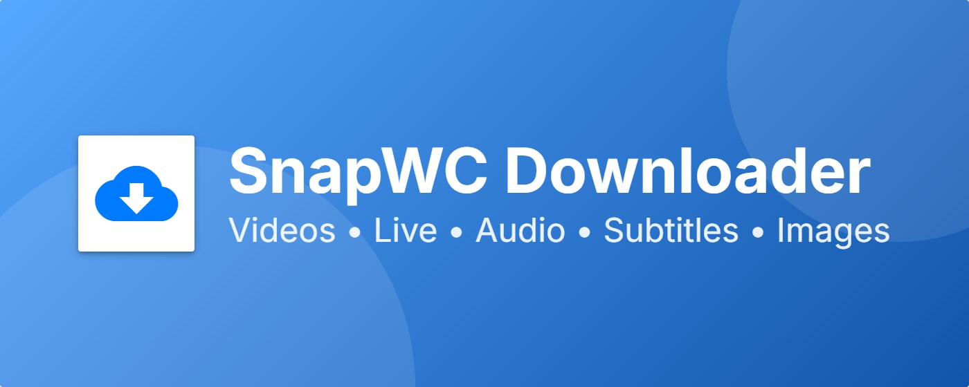 SnapWC - Video/Live/Audio/Image Downloader