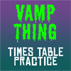 Vamp Thing - Times Table Practice