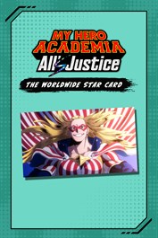 MY HERO ACADEMIA: All’s Justice - The Worldwide Star Card