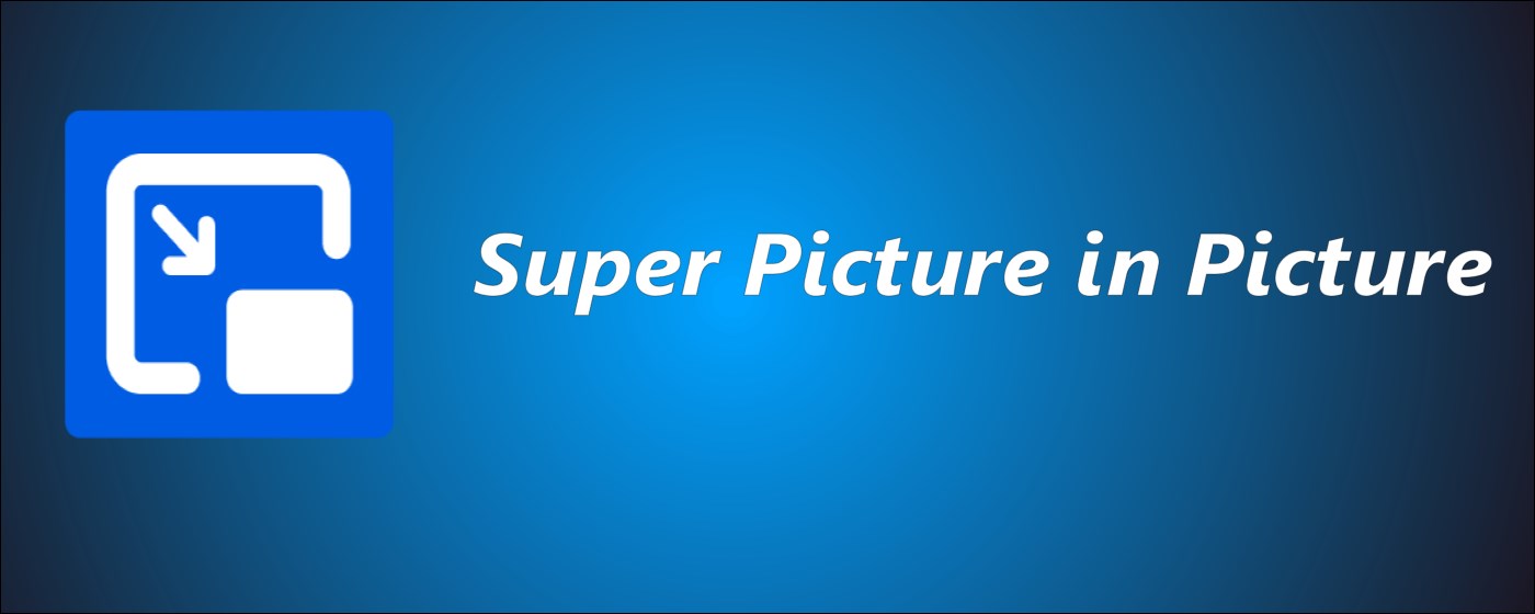 Super Picture-in-Picture marquee promo image