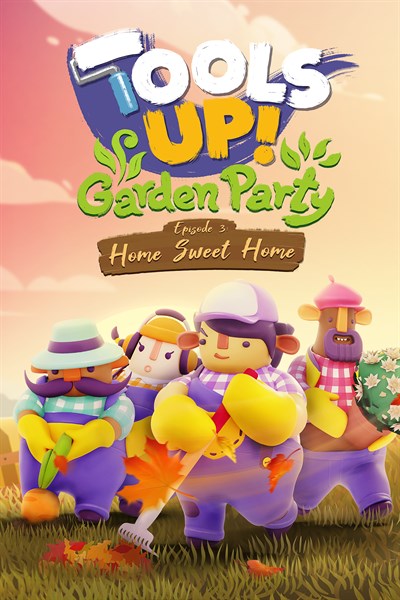 Tools Up! Garden Party - Episode 3: Home Sweet Home