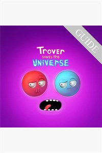 Trover Saves the Universe Game Video Guide