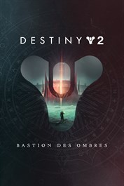 Destiny 2 : Bastion des ombres + Saison
