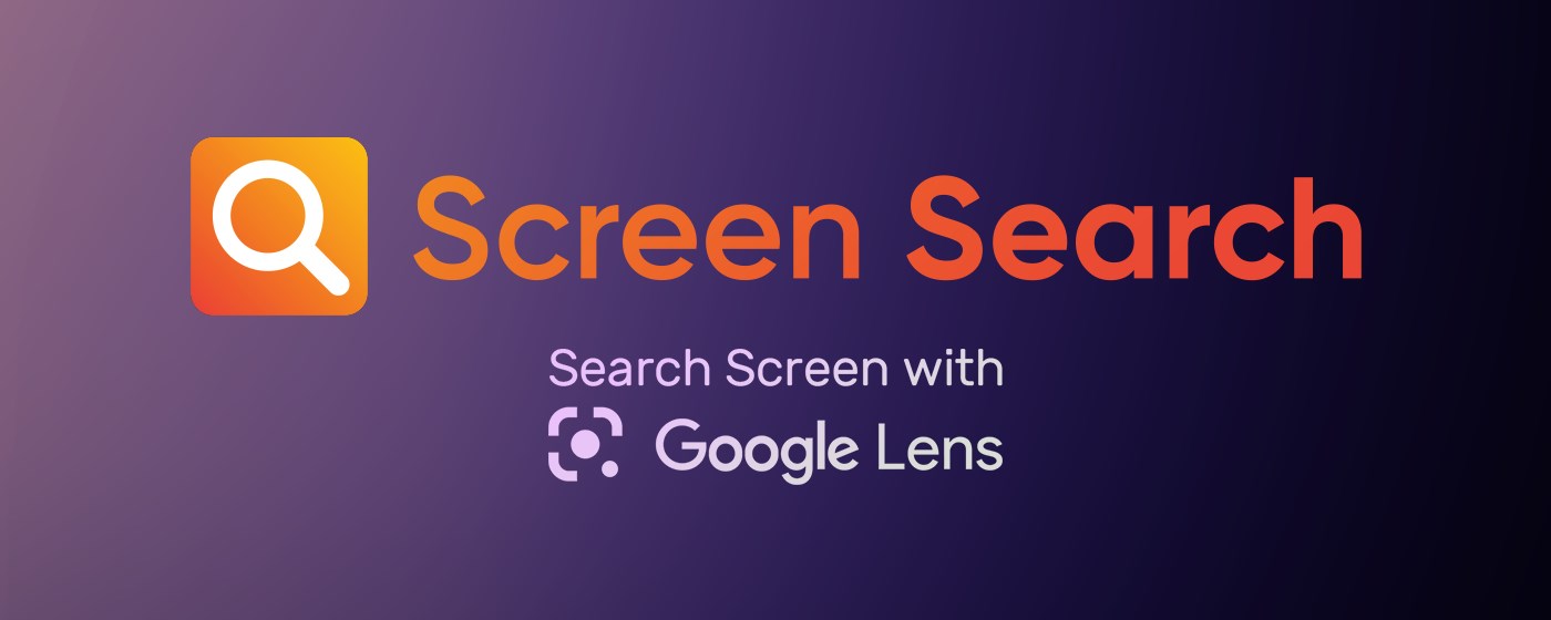 Screen Search - Google Lens Visual Search