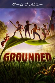Grounded - ゲーム プレビュー