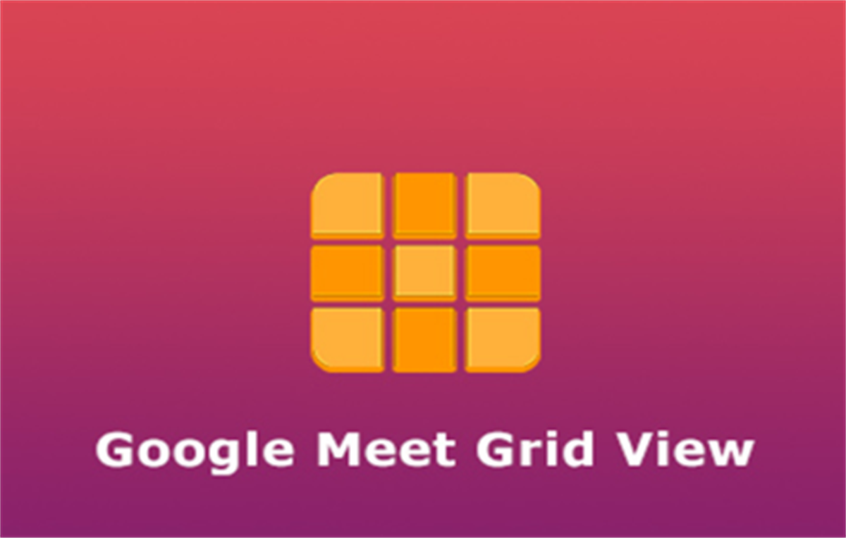 Grid View for Google Meet™