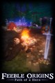 Feeble Origins: Path of a Hero