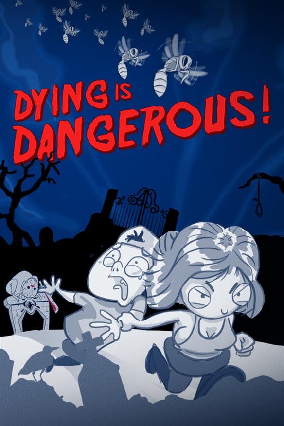 Dying is Dangerous