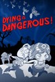 Dying is Dangerous
