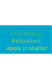 X1D Menu Reloaded : appx Installer