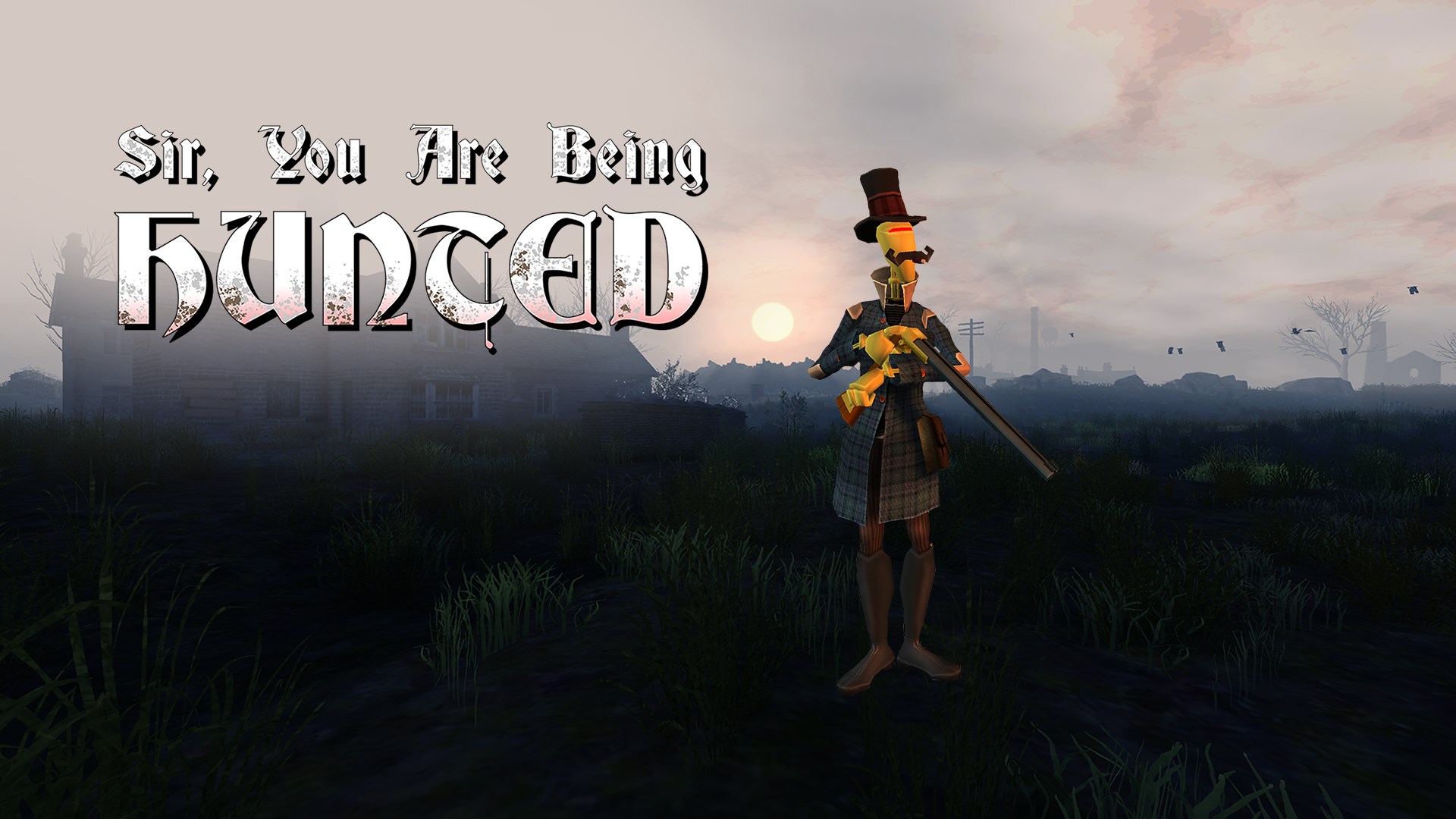 Sir, You Are Being Hunted