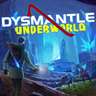 DYSMANTLE: Underworld