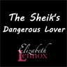 The Sheik's Dangerous Lover