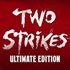 Two Strikes: Ultimate Edition