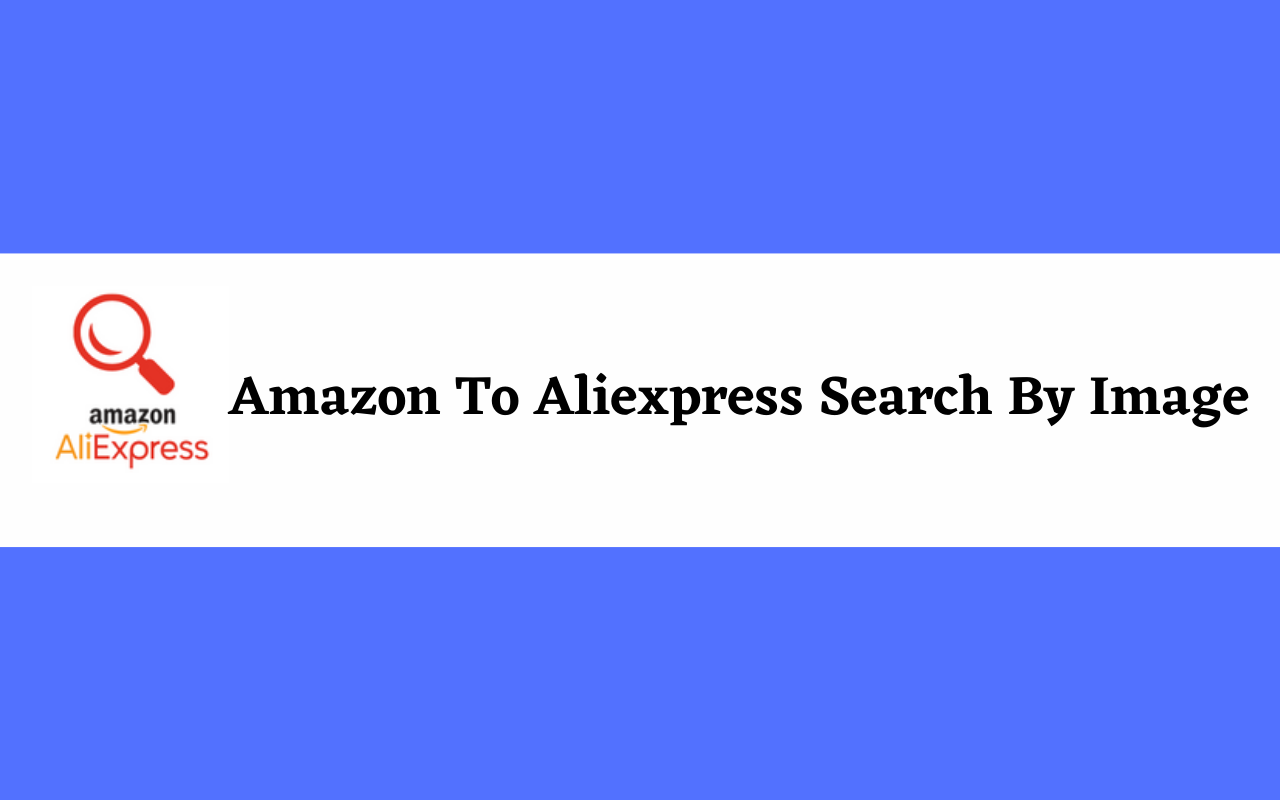 Amazon to AliExpress search by Image