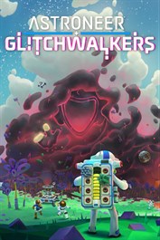 ASTRONEER: Glitchwalkers