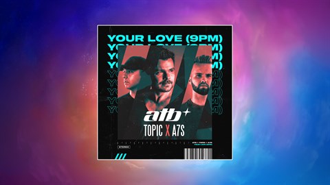 ATB, Topic, A7S - "Your Love (9PM)"