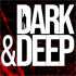 Dark and Deep