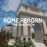 Rome Reborn: The Pantheon