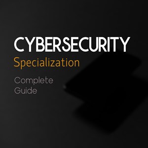Cybersecurity Specialization - Complete Guide